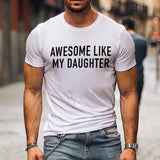 Lilideco AWESOME LIKE MY DAUGHTER novelty printed pullover cross-border casual loose short-sleeved T-shirt men